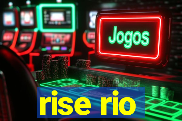 rise rio